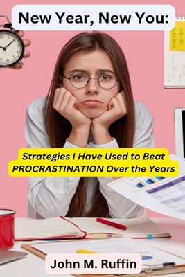 New Year, New You: Strategies I Have Used to Beat PROCRASTINATION Over the Years Cover Image