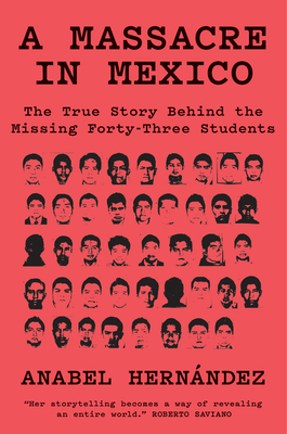 A Massacre in Mexico: The True Story Behind the Missing Forty-Three Students Cover Image