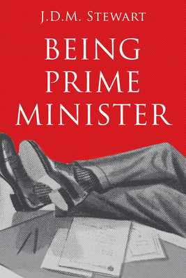 Being Prime Minister By J. D. M. Stewart Cover Image