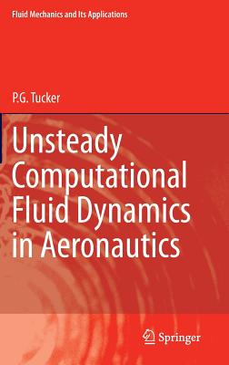 Unsteady Computational Fluid Dynamics in Aeronautics (Fluid Mechanics and Its Applications #104)