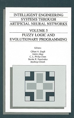 Intelligent Engineering Systems Through Artificial Neural Networks, Volume 5: Fuzzy Logic and Evolutionary Programming Cover Image