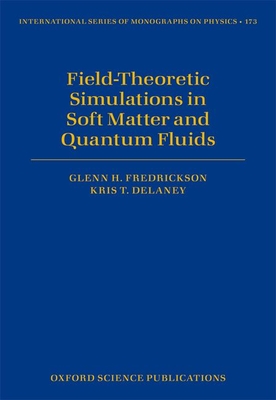 Field-Theoretic Simulations in Soft Matter and Quantum Fluids Cover Image