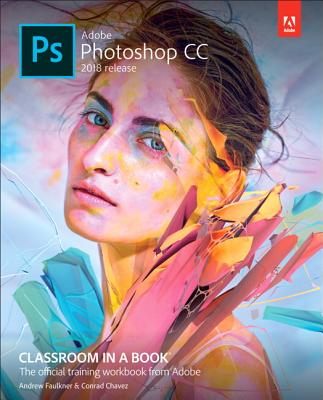 Adobe Photoshop CC Classroom in a Book (2018 Release) (Classroom in a Book (Adobe))
