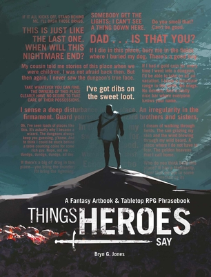 Things Heroes Say: A Fantasy Artbook & Phrasebook Cover Image