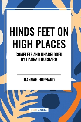Hinds Feet on High Places Complete and Unabridged by Hannah Hurnard Cover Image