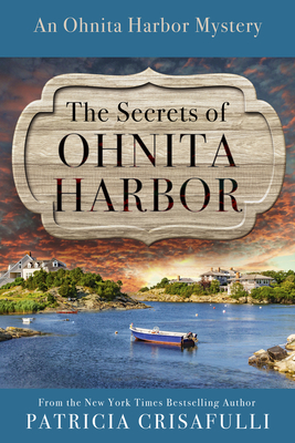 Book cover for The Secrets of Ohnita Harbor by Patricia Crisafulli which is a picture of a boat in a harbor with several houses in the background