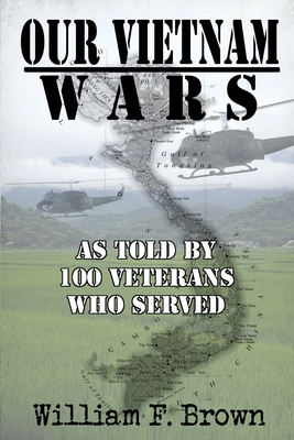Our Vietnam Wars, Volume 1: as told by 100 veterans who served Cover Image