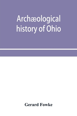 Archæological history of Ohio: The Mound builders and later Indians Cover Image