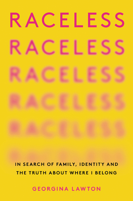 Raceless: In Search of Family, Identity, and the Truth About Where I Belong