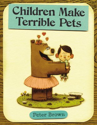 Children Make Terrible Pets (Starring Lucille Beatrice Bear #1)