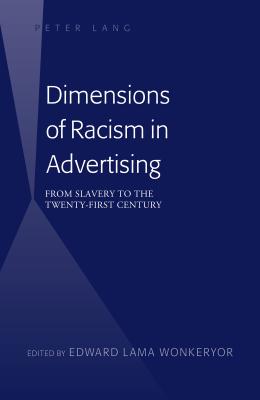 Dimensions of Racism in Advertising: From Slavery to the Twenty-First Century Cover Image
