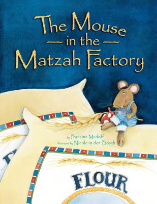 Mouse in the Matzah Factory PB (Revised) By Francine Medoff, Nicole In Den Bosch (Illustrator) Cover Image