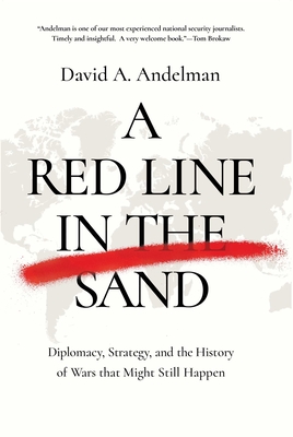 A Red Line in the Sand: Diplomacy, Strategy, and the History of Wars That Might Still Happen