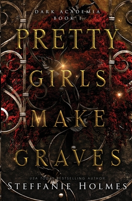 Pretty Girls Make Graves By Steffanie Holmes Cover Image
