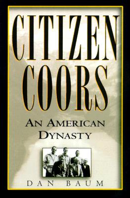 Citizen Coors An American Dynasty Indiebound Org