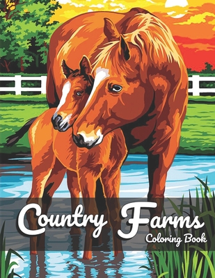 Country Farm Coloring Book: For Adult With Beautiful Farm Animals Charming and Country Farm Scenes for Stress Relief and Relaxation By Bmprod Book Cover Image