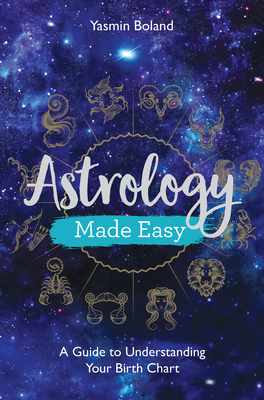 Astrology Made Easy: A Guide to Understanding Your Birth Chart Cover Image