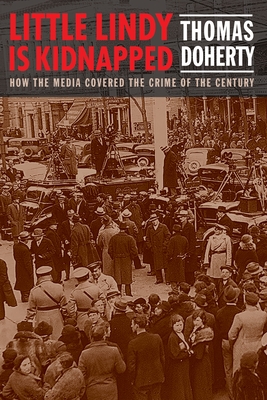 Little Lindy Is Kidnapped: How the Media Covered the Crime of the Century Cover Image