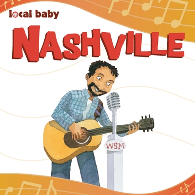 Local Baby Nashville By Nancy Ellwood, Mary Reaves Uhles (Illustrator) Cover Image