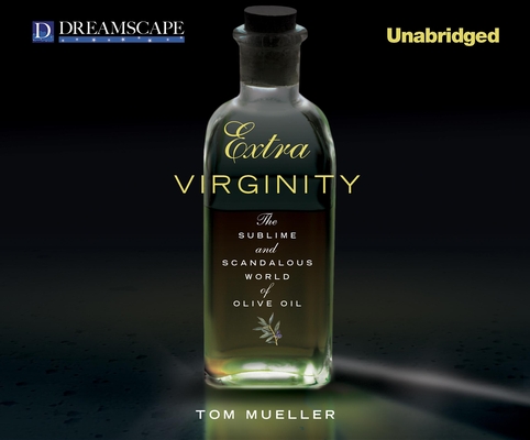 Extra Virginity: The Sublime and Scandalous World of Olive Oil Cover Image