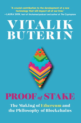 Proof of Stake: The Making of Ethereum and the Philosophy of Blockchains By Vitalik Buterin, Nathan Schneider (Editor) Cover Image