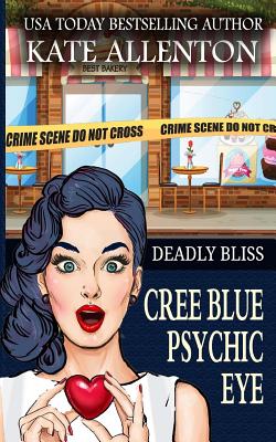 Deadly Bliss (A Cree Blue Psychic Eye Mystery #5)