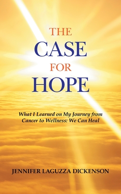 The Case for Hope: What I Learned on My Journey from Cancer to Wellness: We Can Heal cover