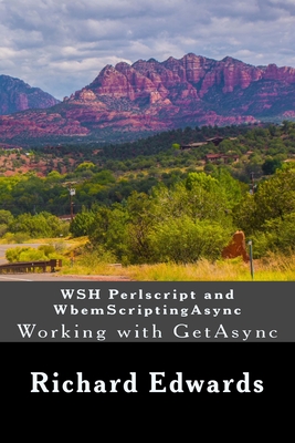 WSH Perlscript and WbemScriptingAsync: Working with GetAsync By Richard Thomas Edwards Cover Image
