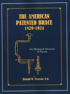 The American Patented Brace 1829-1924: An Illustrated Directory of Patents Cover Image