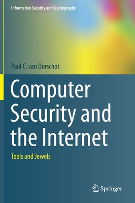 Computer Security and the Internet: Tools and Jewels (Information Security and Cryptography) Cover Image