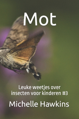 Mot: Leuke weetjes over insecten voor kinderen #3 By Michelle Hawkins Cover Image