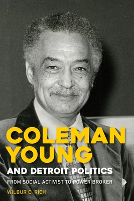 Coleman Young and Detroit Politics: From Social Activist to Power Broker (African American Life)