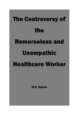 The Controversy of the Remorseless and Unempathic Healthcare Worker Cover Image