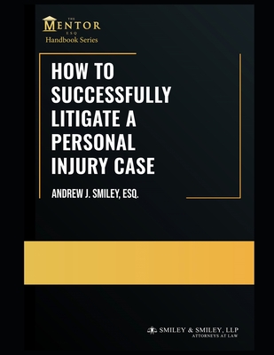 How to Successfully Litigate a Personal Injury Case: A Practical Guide Cover Image