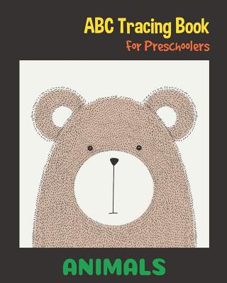 Animals ABC Tracing Book For Preschoolers: Toddlers And Kids. Coloring And  Letter Tracing Book, Practice For Kids, Ages 3-5, Alphabet Writing Practic  (Paperback) | Hooked