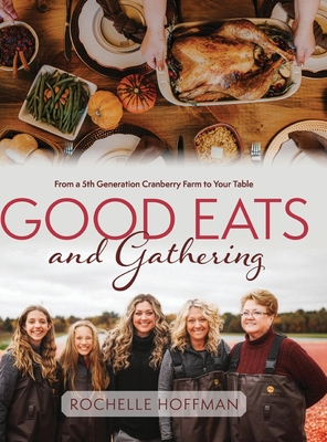 Good Eats and Gathering: From a 5th Generation Cranberry Farm to Your Table Cover Image