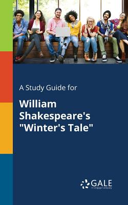 A Study Guide for William Shakespeare's Winter's Tale By Cengage Learning Gale Cover Image