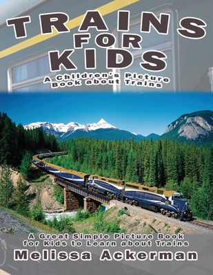 Trains for Kids: A Children's Picture Book about Trains: A Great Simple Picture Book for Kids to Learn about Different Types of Trains Cover Image