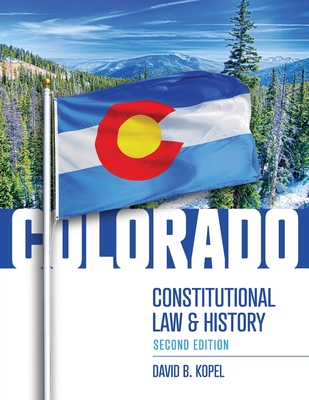 Cover for Colorado Constitutional Law and History, Second Edition