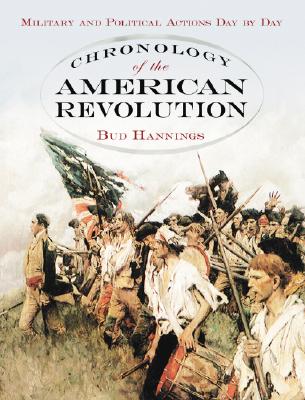 Chronology of the American Revolution: Military and Political Actions Day by Day