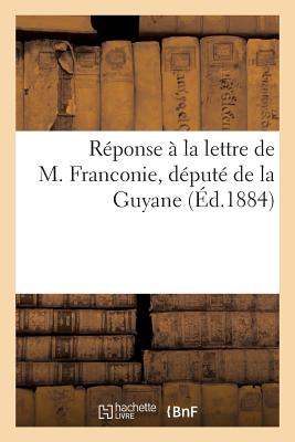 Réponse À La Lettre de M. Franconie, Député de la Guyane (Generalites) Cover Image
