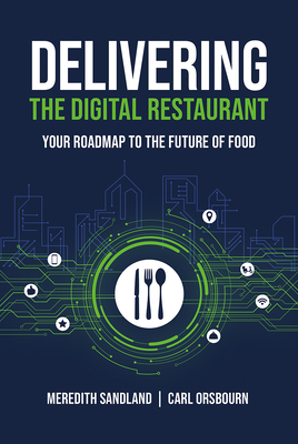 Delivering the Digital Restaurant: Your Roadmap to the Future of Food By Carl Orsbourn, Meredith Sandland Cover Image