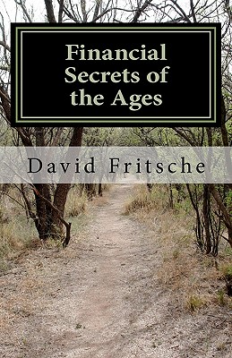 Financial Secrets of the Ages: Discovering an Abundant World By David Fritsche Cover Image