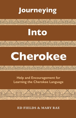 Journeying Into Cherokee: Help and Encouragement for Learning the Cherokee Language Cover Image