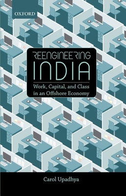 Reengineering India: Work, Capital, and Class in an Offshore Economy By Carol Upadhya Cover Image