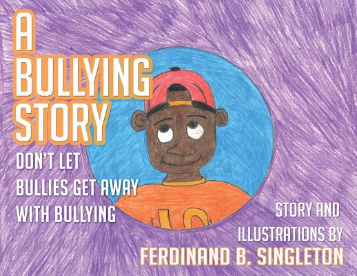 A Bullying Story: Don't let bullies get away with bullying Cover Image