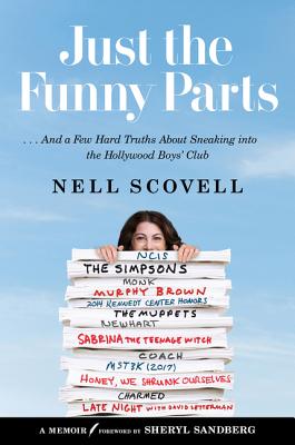 Just the Funny Parts: … And a Few Hard Truths About Sneaking into the Hollywood Boys' Club By Nell Scovell, Sheryl Sandberg (Foreword by) Cover Image