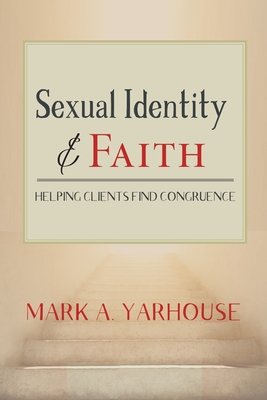 Sexual Identity and Faith: Helping Clients Find Congruence (Spirituality and Mental Health) Cover Image