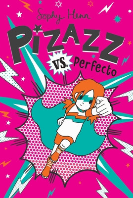Pizazz vs. Perfecto By Sophy Henn, Sophy Henn (Illustrator) Cover Image