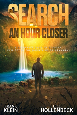 The Search - An Hour Closer: A Desperate Saga of Good vs. Evil set in the Mountains of Arkansas